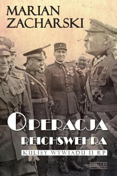 Operacja Reichswehra: Kulisy wywiadu II RP - Marian Zacharski