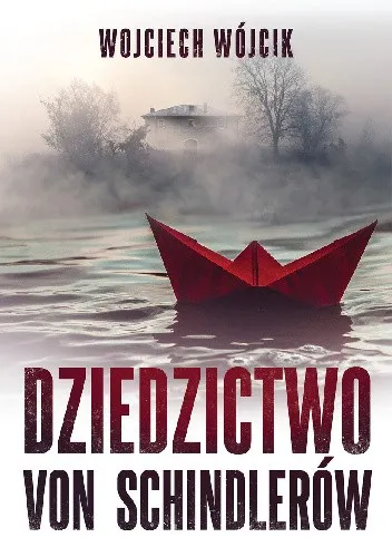 Dziedzictwo von Schindlerów - Wojciech Wójcik
