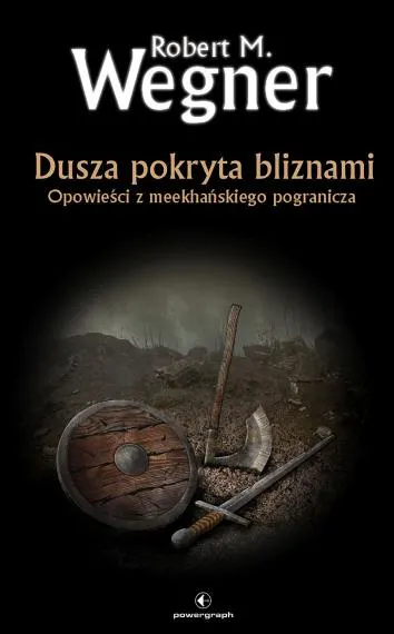 Dusza pokryta bliznami. Opowieści z meekhańskiego pogranicza - Robert M. Wegner