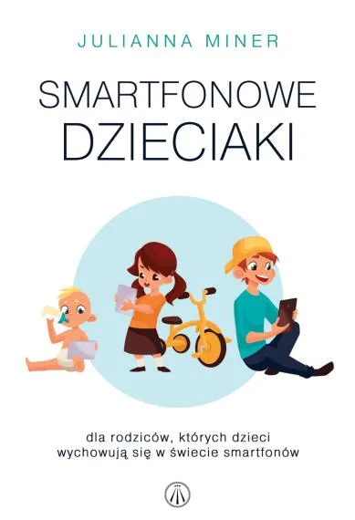 Smartfonowe dzieciaki - Julianna Miner