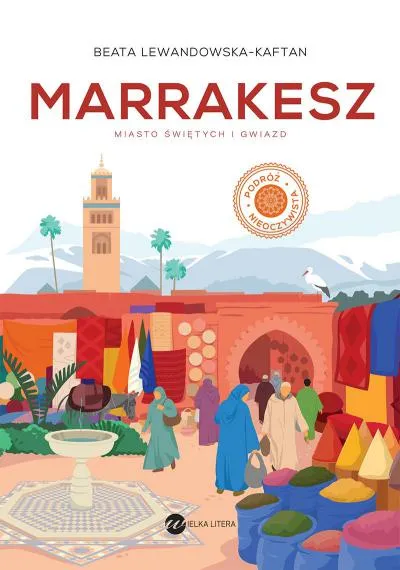Marrakesz. Miasto świętych i gwiazd - Beata Lewandowska-Kaftan