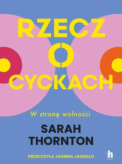 Rzecz o cyckach. W stronę wolności - Sarah Thornton