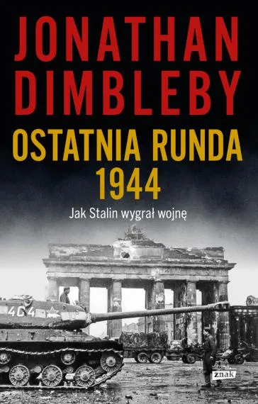Ostatnia runda 1944: Jak Stalin wygrał wojnę - Jonathan Dimbleby