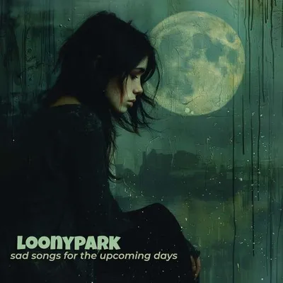 Loonypark - Sad Songs For The Upcoming Days (2025)