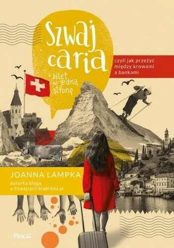 Joanna Lampka - Szwajcaria, czyli jak przeżyć między krowami a bankami. Bilet w jedną stronę | pdf
