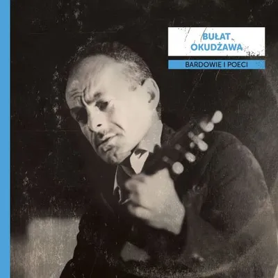 Bardowie i Poeci - Bułat Okudżawa (2018)