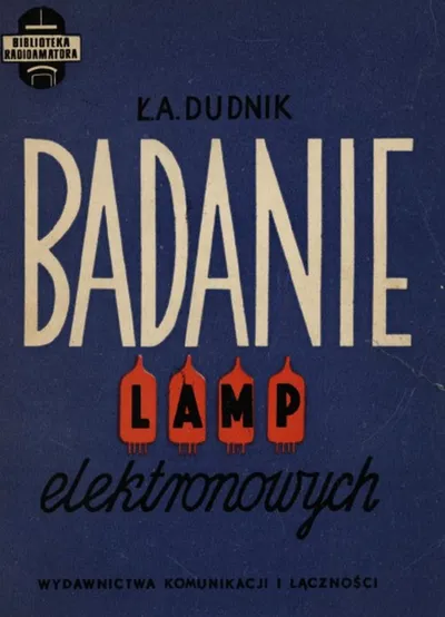 Badanie Lamp Elektronowych - Ł.A. Dudnik