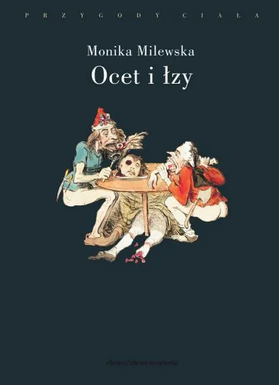 Ocet i łzy. Terror Wielkiej Rewolucji Francuskiej jako doświadczenie traumatyczne - Monika Milewska
