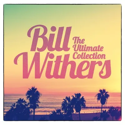 Bill Withers - The Ultimate Collection (2017)
