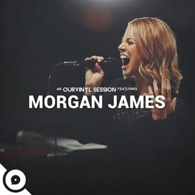 Morgan James & OurVinyl - Morgan James | OurVinyl Sessions (2017)