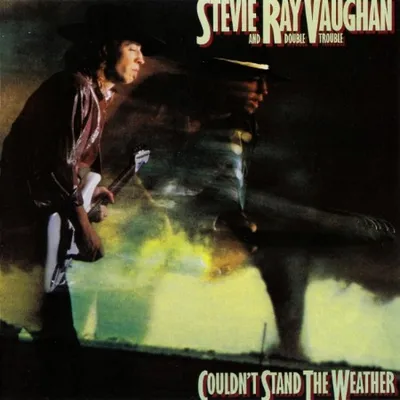 Stevie Ray Vaughan & Double Trouble - Couldn't Stand The Weather (1984)
