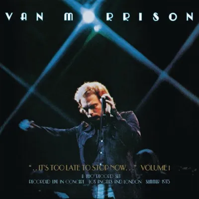 Van Morrison - ..It's Too Late to Stop Now...Vol. 1 (Live) (1974)