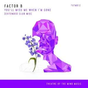 Factor B - You'll Miss Me When I'm Gone (2025)