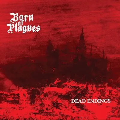 Born of Plagues - Dead Endings (2025)