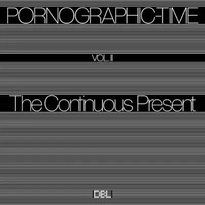 VA - Pornographic-Time, Vol. II: The Continuous Present (2025)