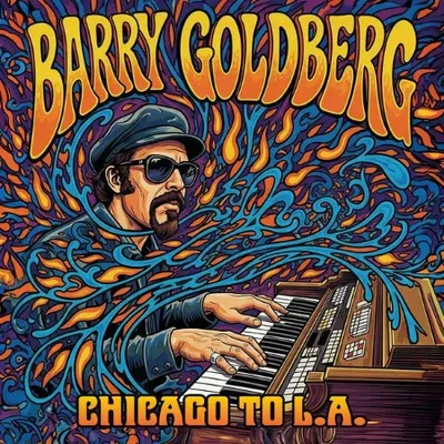 Barry Goldberg - Chicago To L.A. (Remastered) (2025)