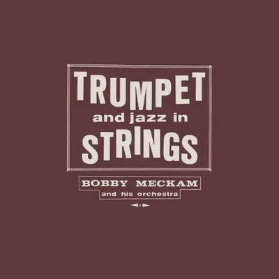 Bobby Meckam - Trumpet and Jazz in Strings (2025)