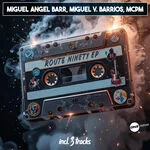 Miguel Angel Barr & Miguel V. Barrios & MCPM - Route Ninety EP (2025)