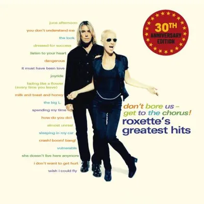Roxette - Don't Bore Us - Get to the Chorus! Roxette's (30th Anniversary Edition)