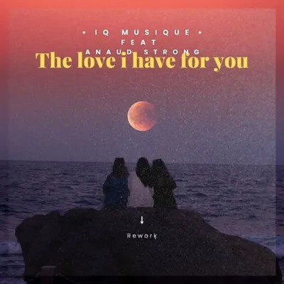 IQ Musique - The Love I Have For You (ReWork) (2025)