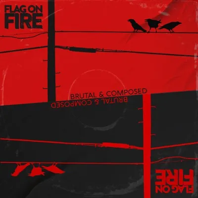 Flag On Fire - Brutal & Composed (2025)