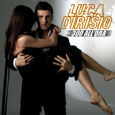 Luca Dirisio - 300'All Ora Deluxe Edition (2008)