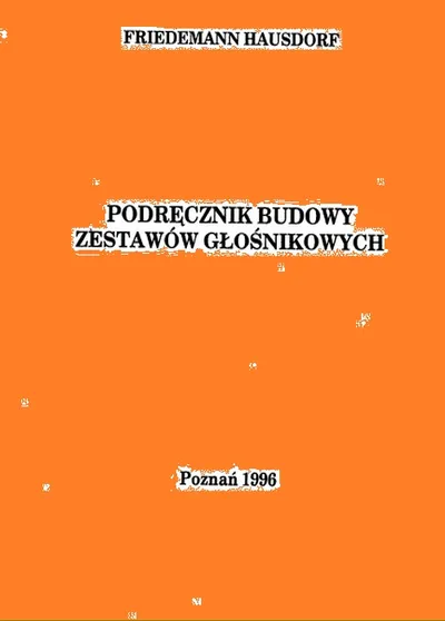 Podręcznik Budowy Zestawów Głośnikowych - Friedmann, Hausdorf