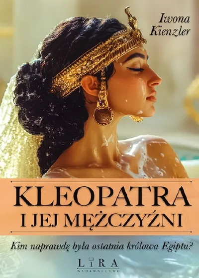 Kleopatra i Jej Mężczyźni - Iwona Kienzler