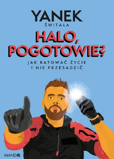 Halo, Pogotowie? Jak Ratować Życie i Nie Przesadzić - Jan Świtała