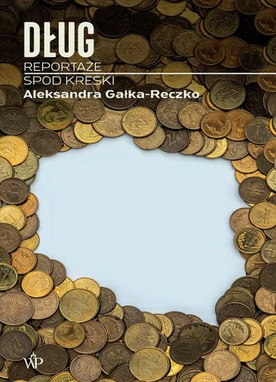 Dług. Reportaże Spod Kreski - Aleksandra Gałka-Reczko