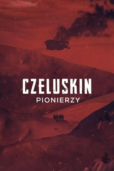 Czeluskin. Pionierzy / Chelyuskin. Pervye (2025) (Sezon 1) PL.1080p.WEB-DL.H.264-FOX / Polska Lektor AAC 2.0