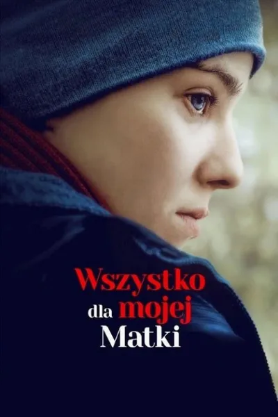 Wszystko dla mojej matki (2019) PL.1080p.WEB-DL.x264-KiT / Film Polski