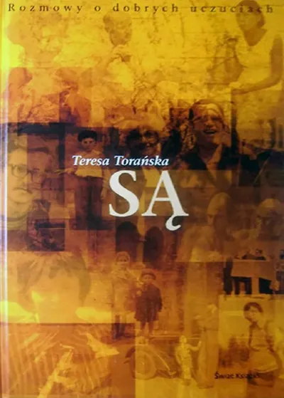 Są. Rozmowy o Dobrych Uczuciach - Teresa Torańska