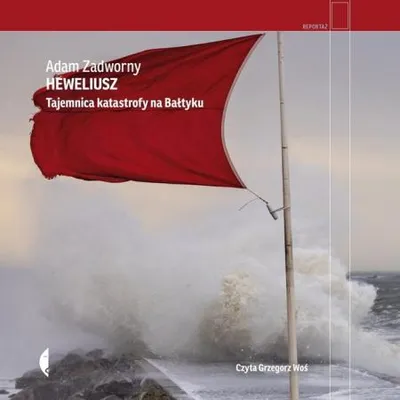 Adam Zadworny - Heweliusz. Tajemnica katastrofy na Bałtyku