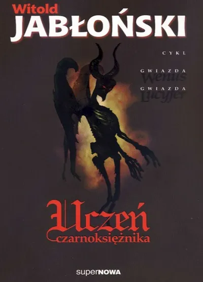 Uczeń Czarnoksiężnika. Gwiazda Wenus, Gwiazda Lucyfer (Tom 1) - Witold Jabłoński