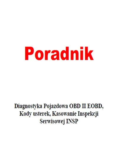 Diagnostyka Pojazdowa OBD II EOBD, Kody Usterek, Kasowanie Inspekcji Serwisowej INSP - Poradnik Serwisowy
