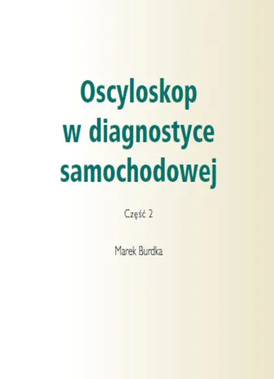 Oscyloskop W Diagnostyce Samochodowej. Część 2 - Poradnik Serwisowy