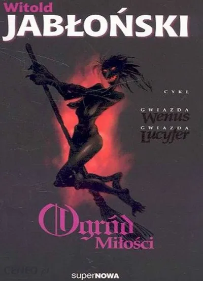 Ogród Miłości. Gwiazda Wenus, Gwiazda Lucyfer (Tom 3) - Witold Jabłoński
