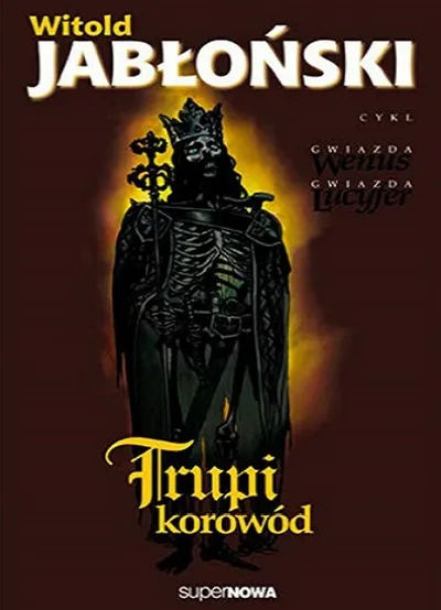 Trupi Korowód. Gwiazda Wenus, Gwiazda Lucyfer (Tom 4) - Witold Jabłoński