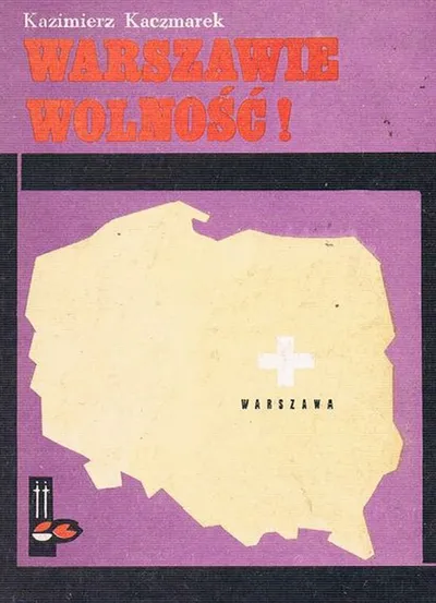 Warszawie Wolność! - Kazimierz Kaczmarek