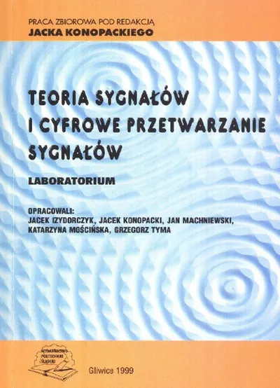 Teoria Sygnałów i Cyfrowe Przetwarzanie Sygnałów - Jacek Konopacki