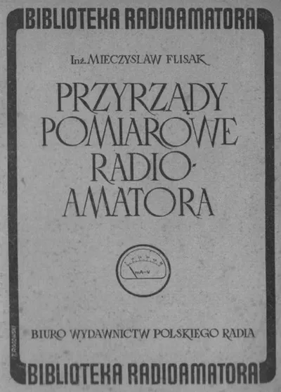 Przyrządy Pomiarowe Radioamatora - Mieczysław Flisak