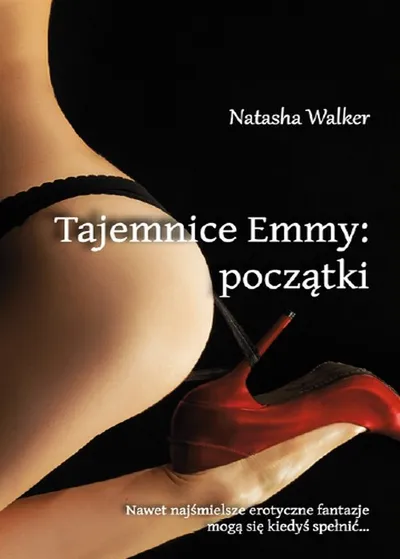 Początki. Tajemnice Emmy (Tom 1) - Natasha  Walker