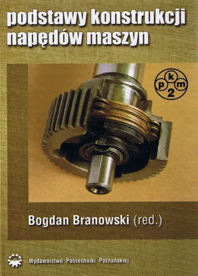 Podstawy Konstrukcji Napędów  Maszyn - Bogdan Branowski