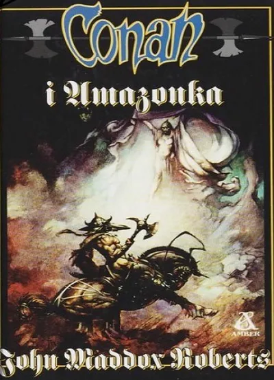 Conan i Amazonka. Conan Barbarzyńca (Tom 44) - John Maddox Roberts