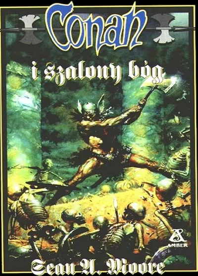 Conan i Szalony Bóg. Conan Barbarzyńca (Tom 47) - Sean A. Moore