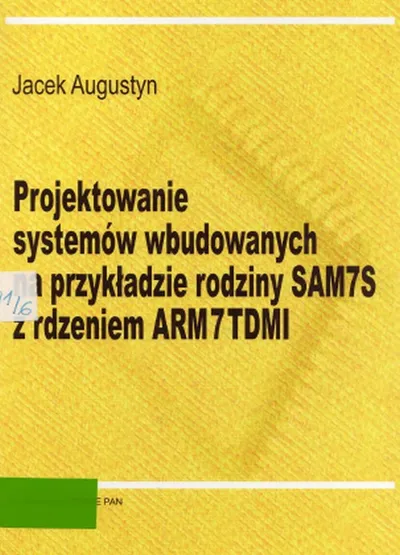 Projektowanie Systemów Wbudowanych na Przykładzie rodziny SAM7S z Rdzeniem ARM7TDMI - Jacek Augustyn