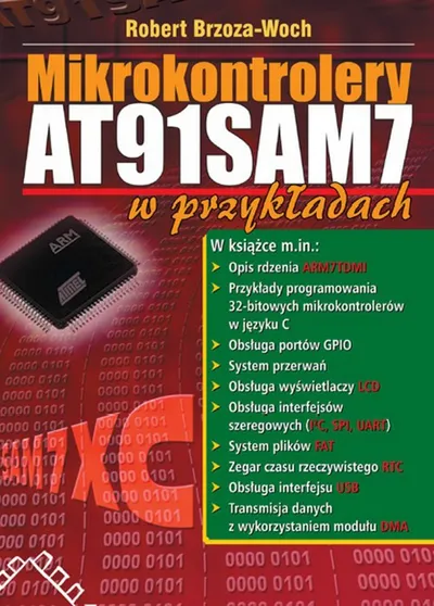 Mikrokontrolery AT91SAM7 w Przykładach - Robert Brzoza-Woch