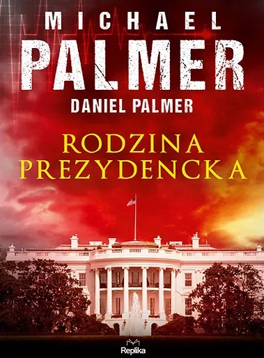 Daniel Palmer, Michael Palmer - Rodzina prezydencka (2020) [Ebook PL]