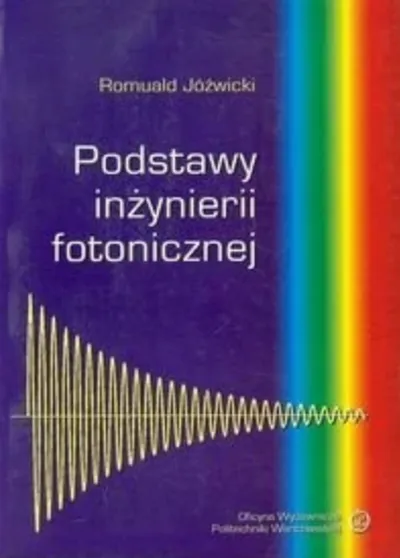 Podstawy Inżynierii Fotonicznej - Romuald Jóźwicki